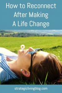 Reconnect With Yourself After Making a Life Change including Retirement | Strategic Living