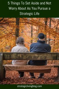 5 Things to Not Worry About | Strategic Living