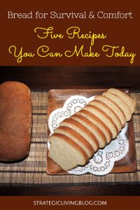 Bread for Survival & Comfort: Five Recipes You Can Make Today
