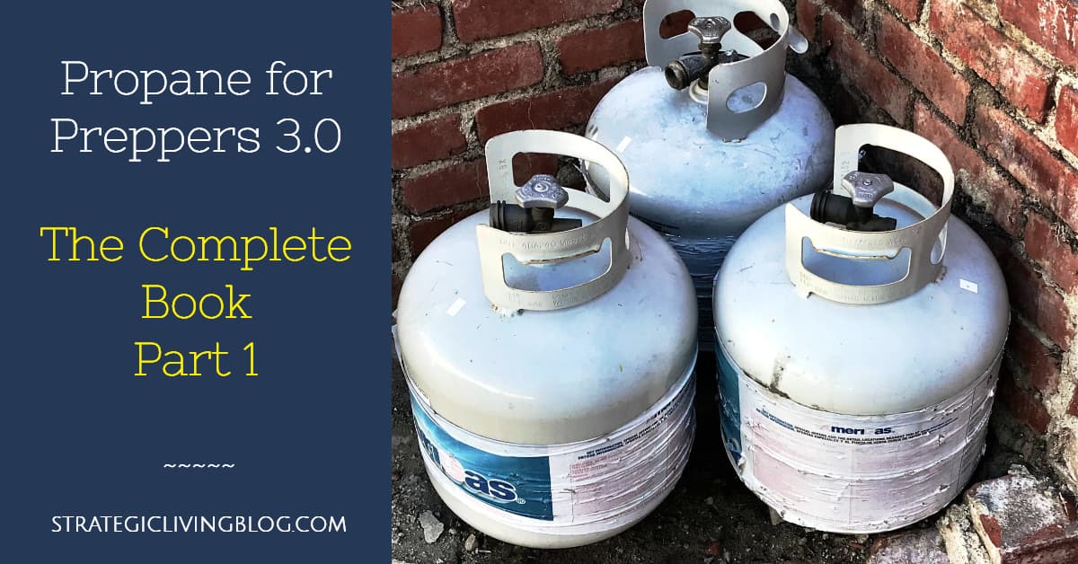 Propane Topic Propane for Preppers 3.0: The Complete Book Part 1 - Strategic Living
